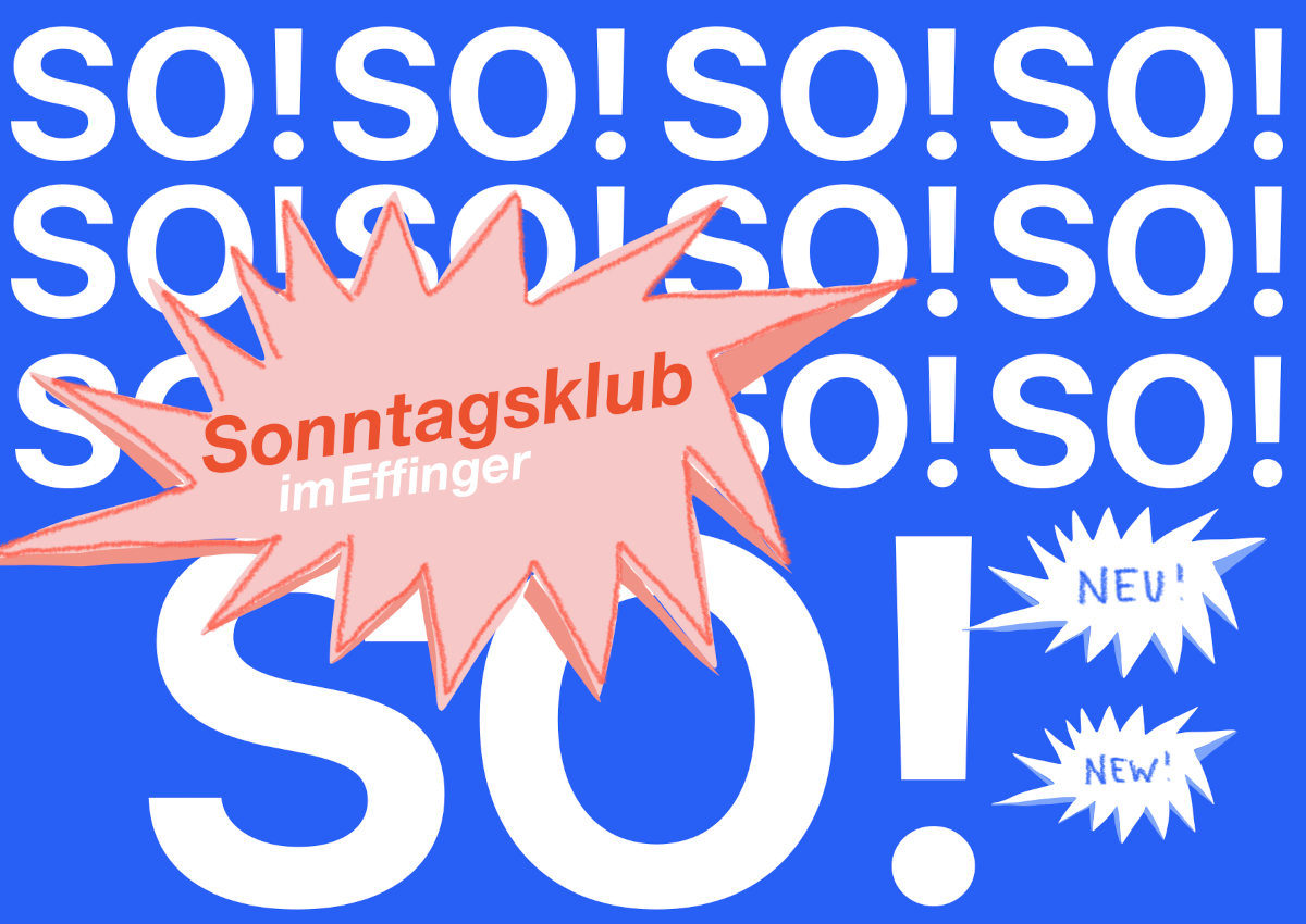 SO! – Sonntagsklub im Effinger