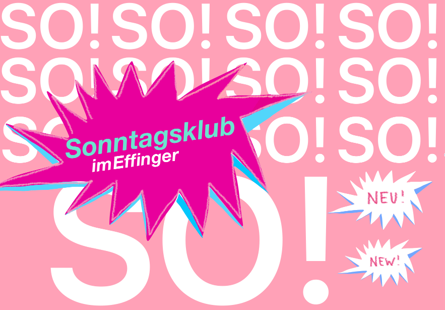 SO! – Sonntagsklub im Effinger
